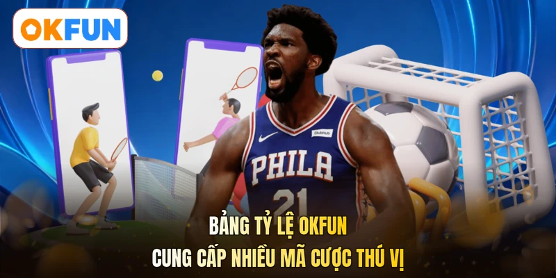 Bảng tỷ lệ OKFUN cung cấp nhiều mã cược thú vị