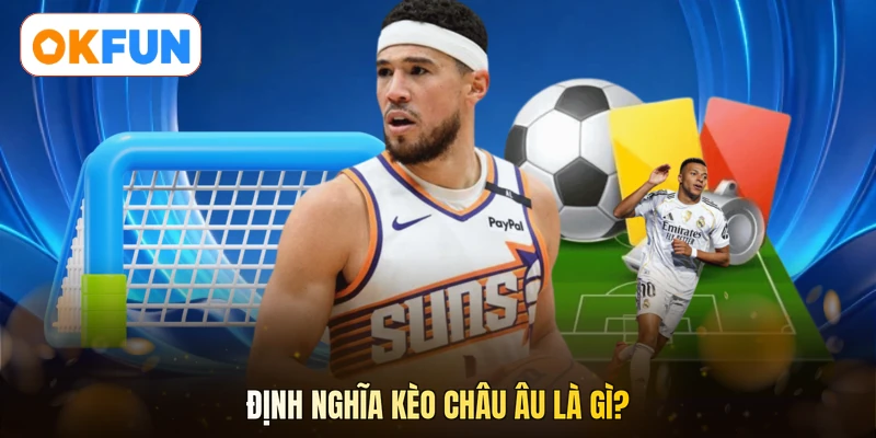 Định nghĩa kèo châu Âu là gì?