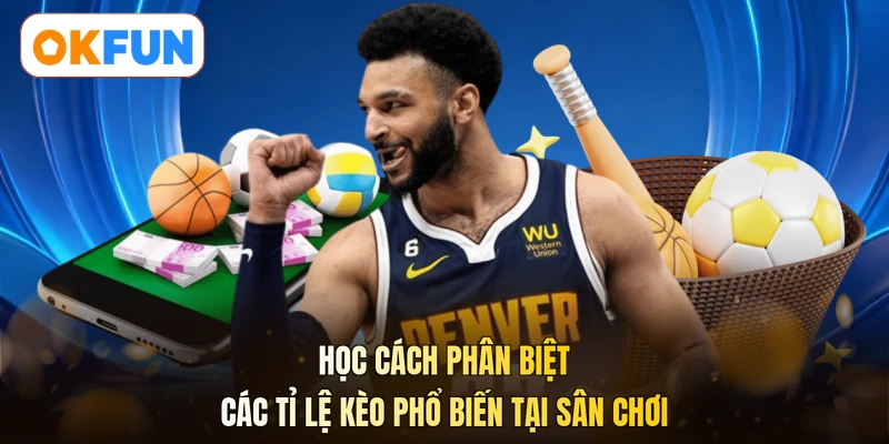 Học cách phân biệt các tỉ lệ kèo phổ biến tại sân chơi