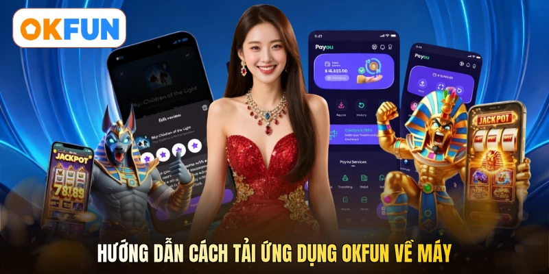 Hướng dẫn cách tải ứng dụng OKFUN về máy