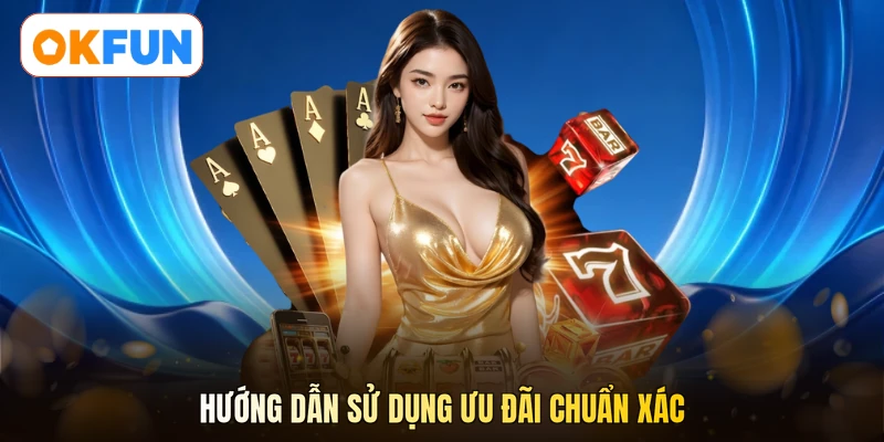Hướng dẫn sử dụng ưu đãi chuẩn xác