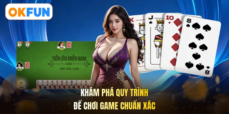 Khám phá quy trình để chơi game chuẩn xác