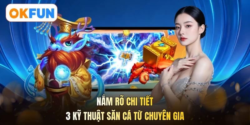 Nắm rõ chi tiết 3 kỹ thuật săn cá từ chuyên gia