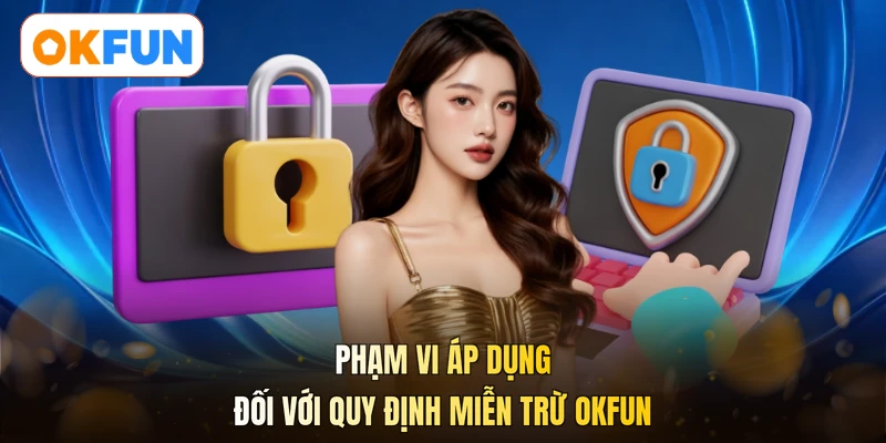 Phạm vi áp dụng đối với quy định miễn trừ OKFUN