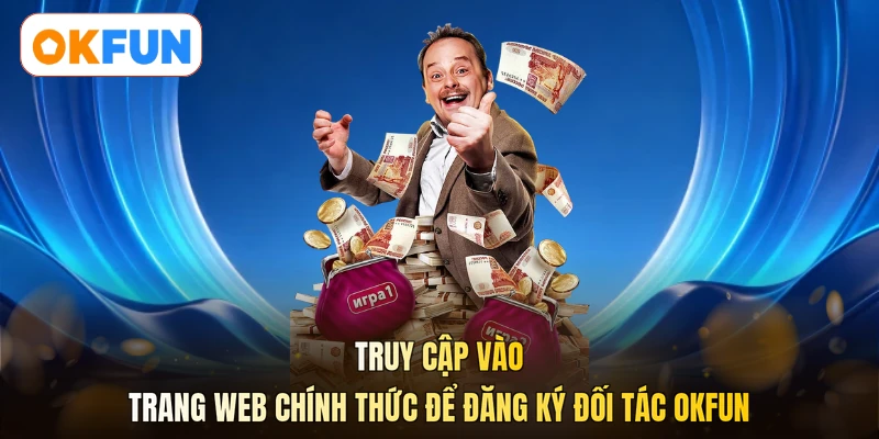 Truy cập vào trang web chính thức để đăng ký đối tác OKFUN